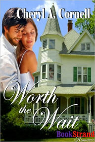 Title: Worth The Wait (BookStrand Publishing Romance), Author: Cheryl A. Cornell