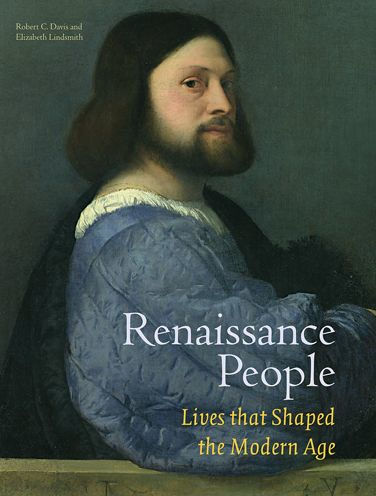 Renaissance People: Lives that Shaped the Modern Age