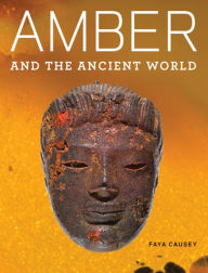 Title: Amber and the Ancient World, Author: Faya Causey