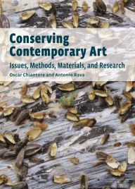Title: Conserving Contemporary Art: Issues, Methods, Materials, and Research, Author: Oscar Chiantore