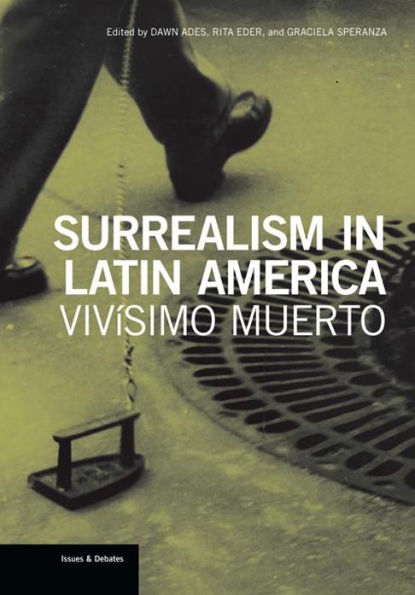 Surrealism in Latin America: Vivísimo Muerto