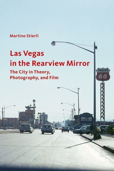 Las Vegas in the Rearview Mirror: The City in Theory, Photography, and Film