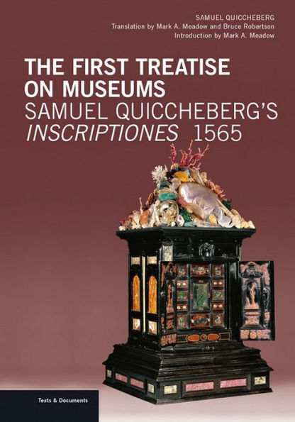 The First Treatise on Museums: Samuel Quiccheberg's Inscriptiones, 1565