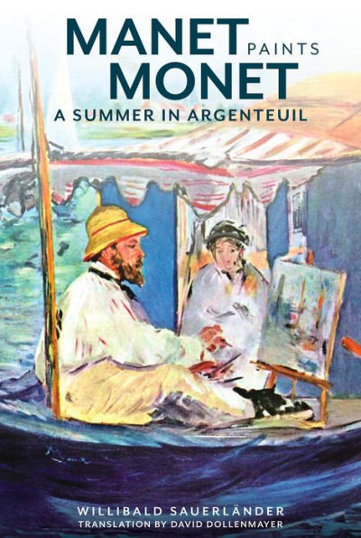 Manet Paints Monet: A Summer in Argenteuil