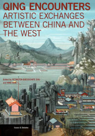 Title: Qing Encounters: Artistic Exchanges between China and the West, Author: Petra ten-Doesschate Chu