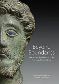 Title: Beyond Boundaries: Connecting Visual Cultures in the Provinces of Ancient Rome, Author: Susan E. Alcock