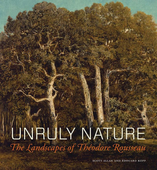 Unruly Nature: The Landscapes of Théodore Rousseau