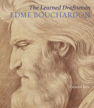 Title: The Learned Draftsman: Edme Bouchardon, Author: Edouard Kopp