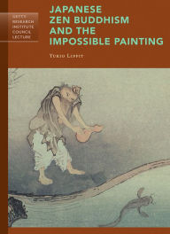 Title: Japanese Zen Buddhism and the Impossible Painting, Author: Yukio Lippit