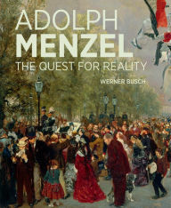 Title: Adolph Menzel: The Quest for Reality, Author: Werner Busch