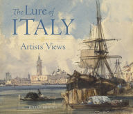 Title: The Lure of Italy: Artists' Views, Author: Julian Brooks