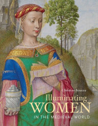 Title: Illuminating Women in the Medieval World, Author: Christine Sciacca