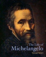 Title: The Life of Michelangelo, Author: Giorgio Vasari