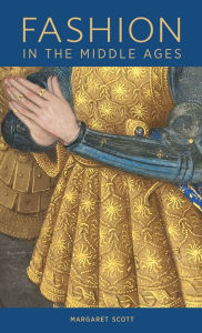 Title: Fashion in the Middle Ages, Author: Margaret Scott
