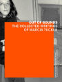 Out of Bounds: The Collected Writings of Marcia Tucker