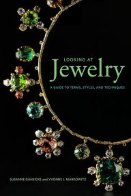Title: Looking at Jewelry: A Guide to Terms, Styles, and Techniques, Author: Susanne Gänsicke