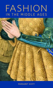 Title: Fashion in the Middle Ages, Author: Margaret Scott