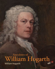 Title: Anecdotes of William Hogarth, Author: William Hogarth