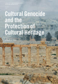 Title: Cultural Genocide and the Protection of Cultural Heritage, Author: Edward C. Luck