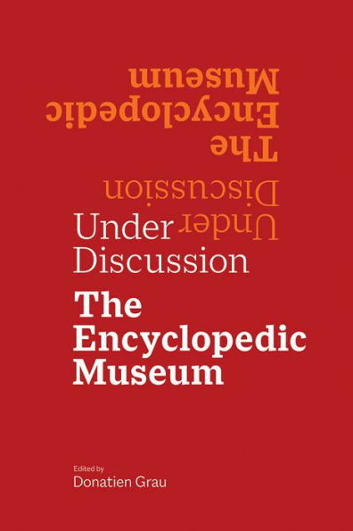 Under Discussion: The Encyclopedic Museum