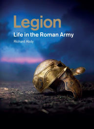 Ebooks gratis downloaden nederlands pdf Legion: Life in the Roman Army by Richard Abdy 9781606069189 PDB MOBI ePub English version