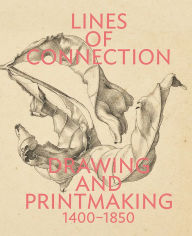 Best ebooks available for free download Lines of Connection: Drawing and Printmaking, 1400-1850 9781606069653 (English literature)