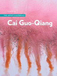 Title: Cai Guo-Qiang: The Artist's Materials, Author: Rachel Rivenc