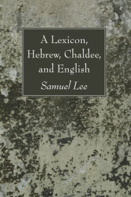 Title: A Lexicon, Hebrew, Chaldee, and English, Author: Samuel Lee