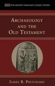 Title: Archaeology and the Old Testament, Author: James B Pritchard