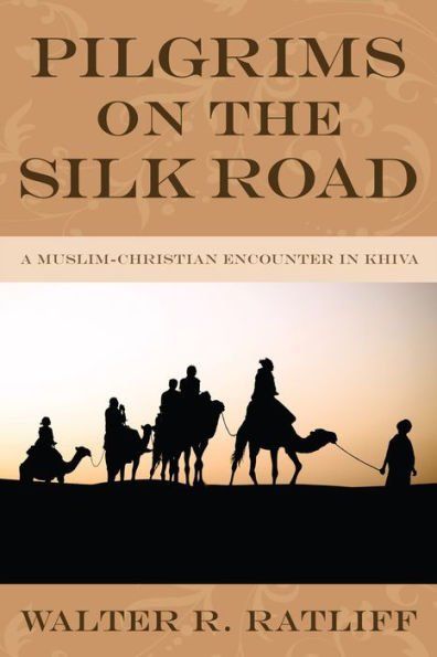 Pilgrims on the Silk Road: A Muslim-Christian Encounter Khiva