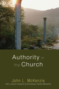 Title: Authority in the Church, Author: John L McKenzie