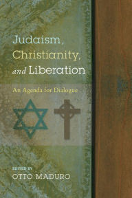 Title: Judaism, Christianity, and Liberation, Author: Otto Maduro