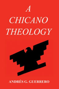 Title: A Chicano Theology, Author: Andrïs G Guerrero