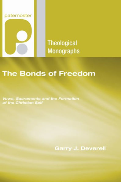 the Bonds of Freedom: Vows, Sacraments and Formation Christian Self