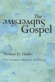 Title: The Subversive Gospel: A New Testament Commentary of Liberation, Author: Tom Hanks