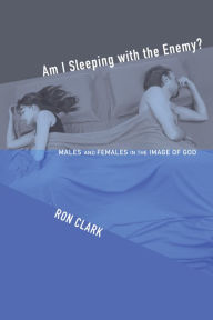 Title: Am I Sleeping with the Enemy?, Author: Ron Clark Dr