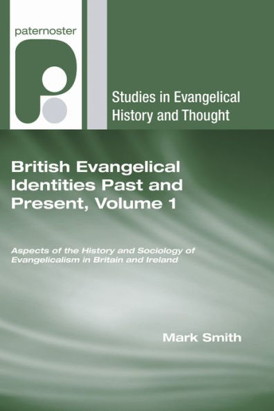 British Evangelical Identities Past and Present, Volume 1