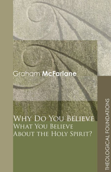 Why Do You Believe What You Believe About the Holy Spirit?