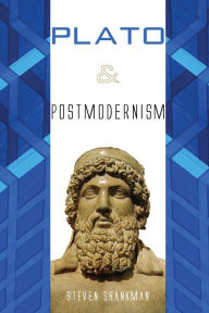 Title: Plato and Postmodernism, Author: Steven Shankman