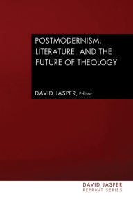 Title: Postmodernism, Literature, and the Future of Theology, Author: David Jasper