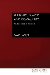 Title: Rhetoric, Power, and Community, Author: David Jasper