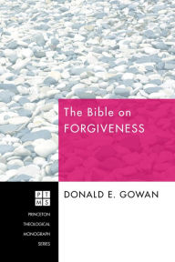 Title: The Bible on Forgiveness, Author: Donald E Gowan