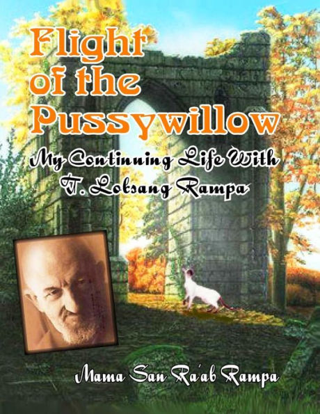 Flight of the Pussywillow: My Continuing Life With T. Lobsang Rampa