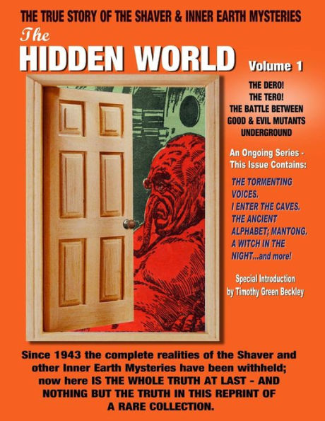 The Hidden World Volume One: The Dero! The Tero! The Battle Between Good and Evil Underground - The True Story Of The Shaver & Inner Earth Mysteries