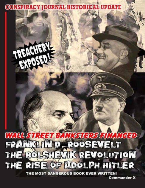 Wall Street Banksters Financed Roosevelt, Bolshevik Revolution and: The  Most Dangerous Book Ever Written by Commander X, Committee of Twelve to  Save The Earth, Paperback | Barnes & Noble®