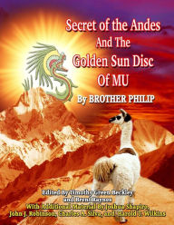 Title: Secret of the Andes And The Golden Sun Disc of MU, Author: Timothy Beckley