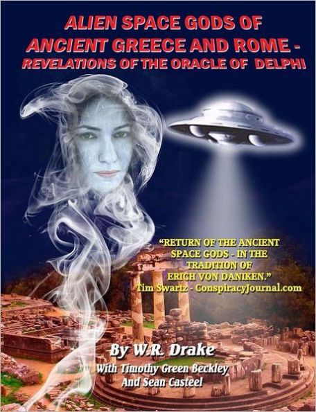 Alien Space Gods Of Ancient Greece And Rome: Revelations Of The Oracle Of Delphi