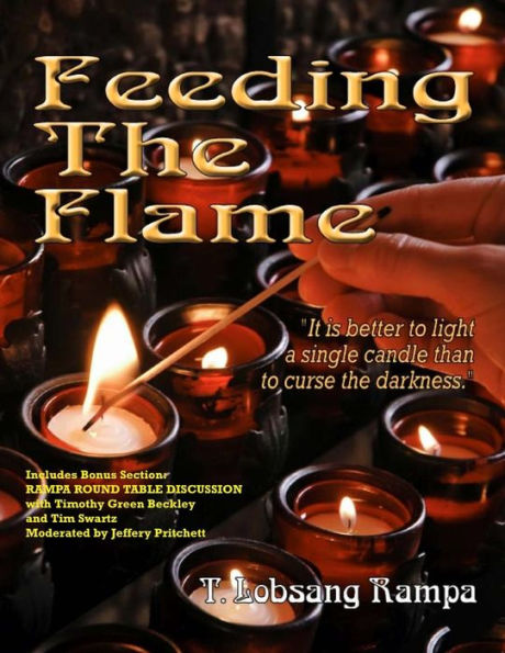 Feeding The Flame: Includes Rampa Bonus Round Table Discussion