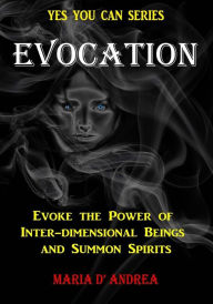 Title: Evocation: Evoke the Power of Inter-dimensional Beings And Summon Spirits, Author: Timothy Green Beckley