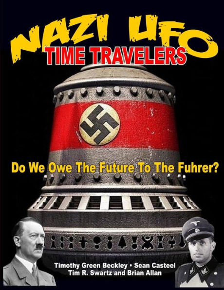 NAZI UFO Time Travelers: Do We Owe The Future To The Furher?